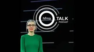 77: HFMA annual conference part three - priorities for the future