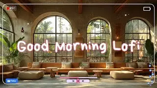 Lofi Morning Chill ☕ Relaxing Soft Beats to Wake Up, Work, Study & Enjoy a Slow Peaceful Start