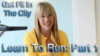 Get Fit In The City: Learn to Run Part 1: Running Coach