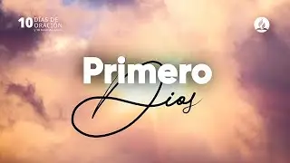 Primero Dios - M&uacute;sica Oficial | #10DiasdeOracion 2024 (Lyrics)
