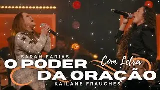 Sarah Farias e Kailane Frauches - O Poder Da Ora&ccedil;&atilde;o (V&Iacute;DEO COM LETRA)