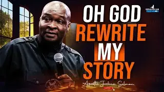 DANGEROUS MIDNIGHT PRAYERS TO GOD TO CHANGE YOUR STORY - APOSTLE JOSHUA SELMAN