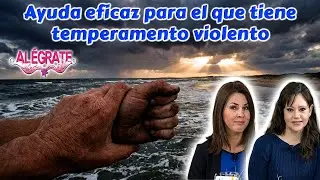 Ayuda eficaz para el que tiene temperamento violento - Al&eacute;grate
