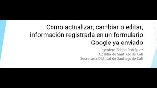 Como actualizar, cambiar o editar, información registrada en un formulario Google ya enviado