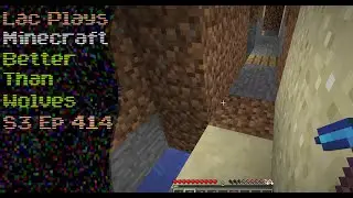 Lac Plays Minecraft Better Than Wolves S3 Ep 414 Holes and Tunnels