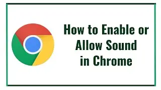 How to Enable or Allow Sound in Chrome