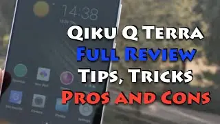 Qiku Q Terra Full Review, Tips, Pros and Cons