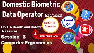 Level 4 Domestic Biometric data Operator II Unit -4 S-3 Computer Ergonomics