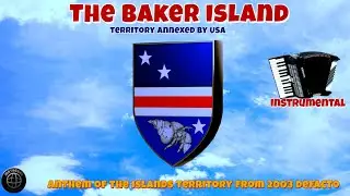 The Baker Island (territory annexed by USA)-anthem of the territory from 2003 defacto Instrumental