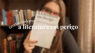 Um desabafo literário | A Literatura em Perigo (Todorov)