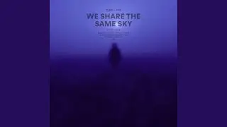 we share the same sky (slowed + reverb)