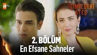 2. Bölüm En Çok Sevilen Sahneler | İçimizdeki Ateş