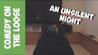 An Unsilent Night | Comedy On The Loose