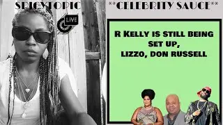R Kelly still BEING FRAMED and BLAMED Lizzo Cancelled, Carbonation is literally burning on