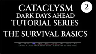 SURVIVAL BASICS - 02 Cataclysm Dark Days Ahead CDDA TUTORIAL