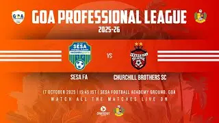 MATCH 32 | SESA FA vs CHURCHILL BROTHERS SC | GOA PROFESSIONAL LEAGUE 2025-26