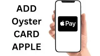 How To Add Oyster Card To Apple Pay