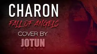 Charon  - Fall of Angels (full cover by Jotun Studio)