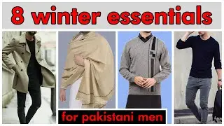 8 winter ESSENTIALS for Pakistani men 2023 | Winter fashion must haves for men | winter style guide