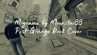 Migraine by Moonstar88 (Filipino Post-Grunge Rock Cover)