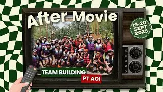 [AFTER MOVIE] TEAM BUILDING PT AOI 2025