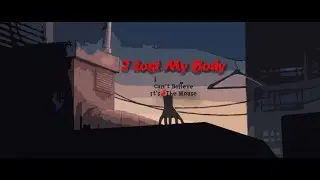 I Lost My Body-I Can't Believe It's Not The Mouse