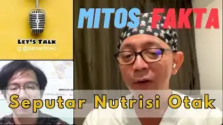 Mitos Fakta Seputar Nutrisi Otak Bersama Dokdes Ryu Hasan