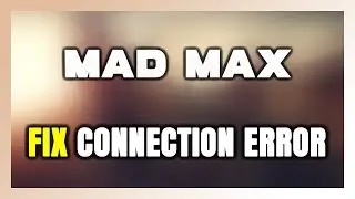 How to FIX Mad Max Connection Error / Server Error!