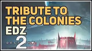 EDZ Tribute to the Colonies Destiny 2