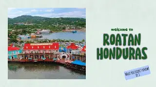 Introduction and History of Roatan Honduras1