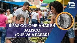 Rifas colombianas en Jalisco. ¿Qué va a pasar?