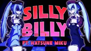 Silly Billy But it's a VOCALOID song | Ft. Hatsune Miku
