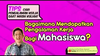 TIPS CARI PENGALAMAN KERJA SAAT MASIH KULIAH! Bagaimana Mendapatkan Pengalaman Kerja Bagi Mahasiswa?