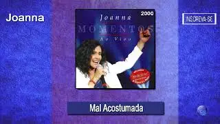 JOANNA | MAL ACOSTUMADA