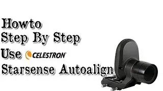 Howto: Step-By-Step Use Celestron Starsense Autoalign