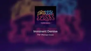 Imminent Demise Pitched Down
