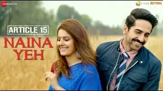 Naina Yeh - Article 15 | Ayushmann Khurrana , Isha | Yasser Desai & Aakanksha