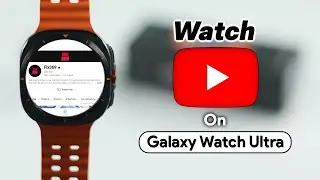 Samsung Galaxy Watch Ultra: How To Watch YouTube Videos!