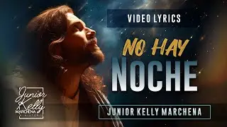 No Hay Noche - @JuniorKellyMarchena