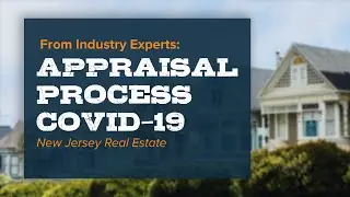 Current New Jersey Real Estate Market: Appraisal Process During COVID-19
