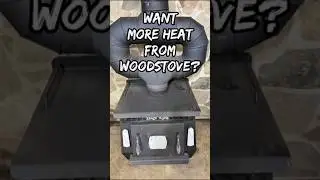 How to Make More Woodstove Heat!