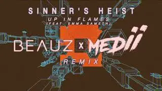 Sinner's Heist feat. Emma Sameth - Up In Flames (BEAUZ x Medii Remix)