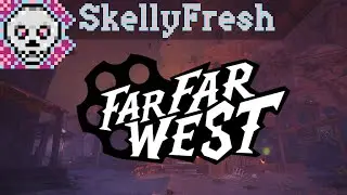 SkellyFresh Streams: Far Far West (Playtest)! (2026/01/09)