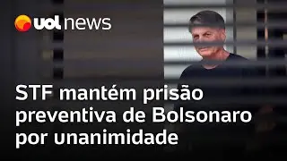 Bolsonaro preso: STF mant&eacute;m pris&atilde;o preventiva de Bolsonaro por unanimidade