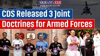 What are the 3 New Joint Doctrines Released by CDS? | Armed Forces Explained for UPSC | SRIRAM&rsquo;s IAS