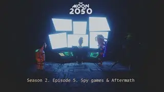 Season 2 | Episode 5 | SPY GAMES & AFTERMATH || The Moon 2050