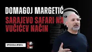 Balkan Rules Podcast Ep.165 - Domagoj Margetić  - Sarajevo safari na Vučićev način
