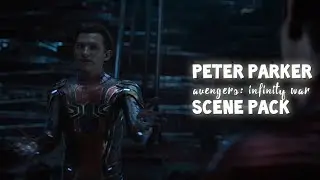 Peter Parker &ndash; scene pack | Avengers: Infinity War (2018)