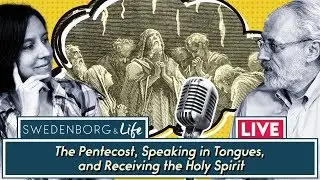 The Pentecost, Speaking in Tongues, and Receiving the Holy Spirit - Swedenborg & Life Live