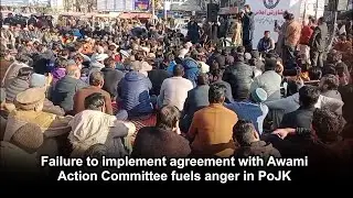 Failure to implement agreement with Awami Action Committee fuels anger in PoJK